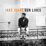 Jake Isaac - Our Lives '2017