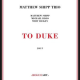 Matthew Shipp Trio - To Duke  '2015