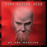 Combination Head - We Are Machine '2008