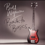 Bill Wyman - Back To Basics '2015
