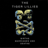 The Tiger Lillies - Births, Marriages & Deaths '1994