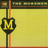 The Mobsmen - Fraternitas Aurum Factorem '2013