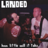 Landed - How Little Will It Take '2008