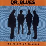 Dr. Blues & The Hip Replacements - The Return Of Dr, Blues '2000