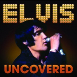 Elvis Presley - Uncovered '2012