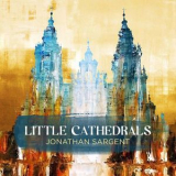 Jonathan Sargent - Little Cathedrals '2017