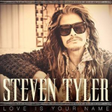 Steven Tyler - Love Is Your Name '2015