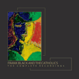 Frank Black & The Catholics - The Complete Recordings '2015