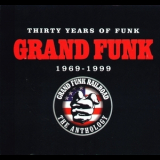 Grand Funk Railroad - Thirty Years Of Funk 1969-1999: The Anthology (3CD) '1999