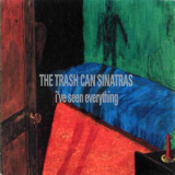 Trashcan Sinatras - I've Seen Everything '1993