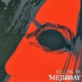 Mejibray - Killing Me (CDM) '2011