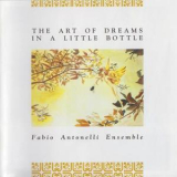 Fabio Antonelli Ensemble - The Art Of Dreams In A Little Bottle '1998