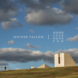 Mother Falcon - Good Luck Have Fun '2015