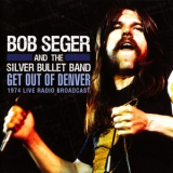 Bob Seger - Get Out Of Denver: 1974 Live Radio Broadcast '2012