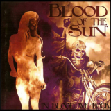 Blood Of The Sun - In Blood We Rock '2007