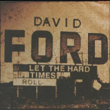 David Ford - Let The Hard Times Roll '2010