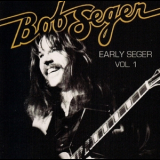 Bob Seger - Early Seger, Vol.1 '2009