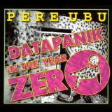 Pere Ubu - Datapanik In The Year Zero: 1975-1977 '2009
