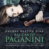 Paganini - Bel Canto Paganini (Rachel Barton Pine) '2017