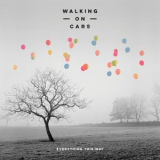 Walking On Cars - Everything This Way '2016