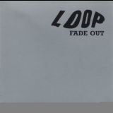 Loop - Fade Out (2008 Remaster) (2CD) '1988