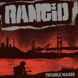 Rancid - Trouble Maker '2017