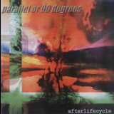 Parallel Or 90 Degrees - Afterlifecycle '1997