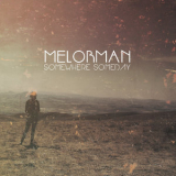 Melorman - Somewhere, Someday '2017