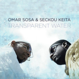 Omar Sosa & Seckou Keita - Transparent Water  '2017