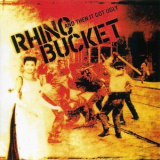 Rhino Bucket - And Then It Got Ugly '2006
