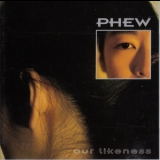 Phew - Our Likeness (3CD) '1992