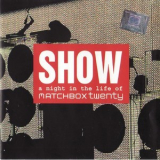 Matchbox Twenty - Show: A Night In The Life Of Matchbox Twenty '2004