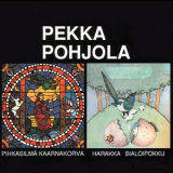 Pekka Pohjola - Pihkasilma Kaarnakorva / Harakka Bialoipokku '1990