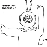 Mamma Non Piangere - Mamma Non Piangere N. 3 '2016