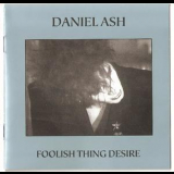 Daniel Ash - Foolish Thing Desire '1992