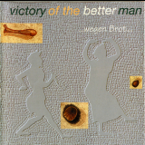 Victory Of The Better Man - ...wegen Brot... '1995