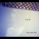 R.U.B. - Are You Be '2002