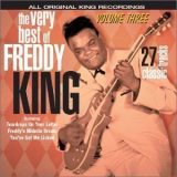 Freddie King - The Very Best Of Freddy King, Vol. 3 (1962-1966) '2002