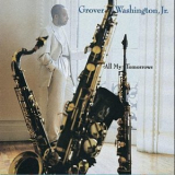 Grover Washington, Jr. - All My Tomorrows '1994
