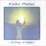 Keiko Matsui - A Drop Of Water '1987