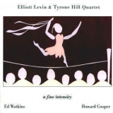 Elliott Levin & Tyrone Hill Quartet - A Fine Intensity '1999