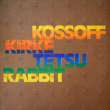 Kossoff Kirke Tetsu Rabbit - Kossoff Kirke Tetsu Rabbit '1972