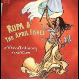Rupa & The April Fishes - Extraordinary Rendition '2008