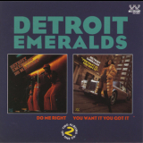 The Detroit Emeralds - Do Me Right / You Want It You Got It '1993