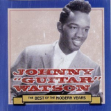 Johnny ''guitar'' Watson - The Best Of The Modern Years '1955