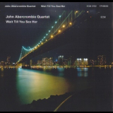 John Abercrombie - Wait Till You See Her '2009