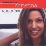 Christina Gustafsson - Moments Free '2007