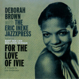 Deborah Brown - For The Love Of Ivie '2008