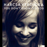 Harcsa Veronika - You Don't Know It's You '2007