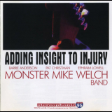 Monster Mike Welch - Adding Insight To Injury '2004